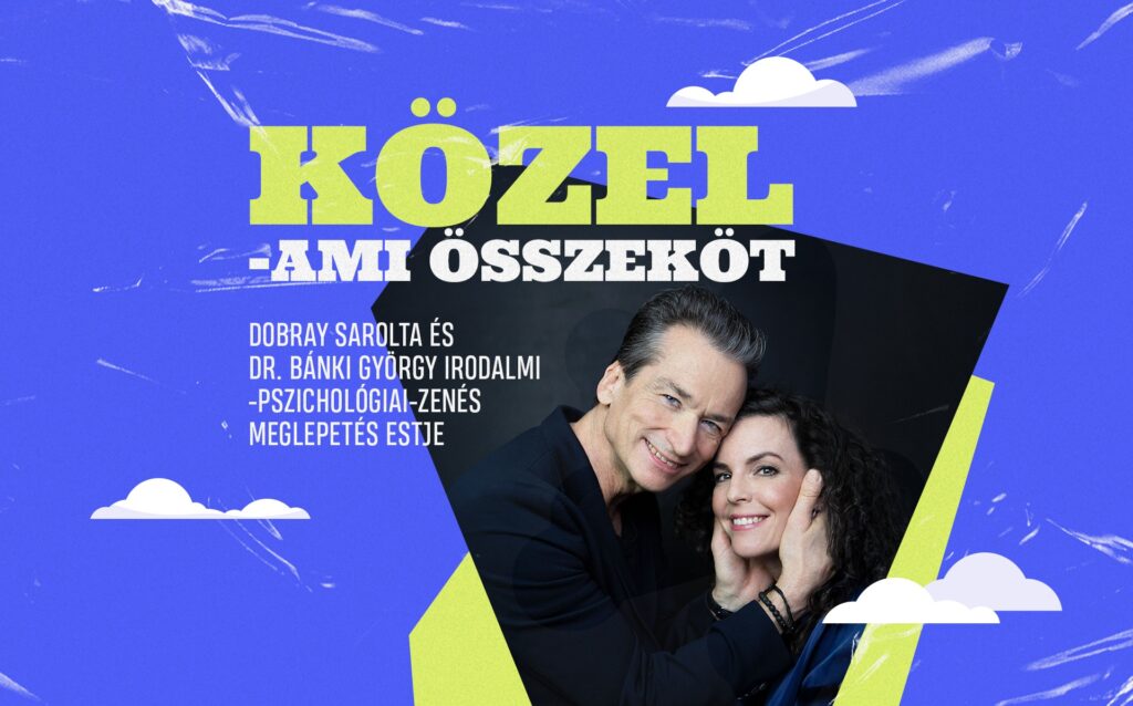 Kiemelt kép a KÖZEL Dobray Sarolta és Dr. Bánki György irodalmi-pszichológiai-zenés meglepetés est című eseményhez