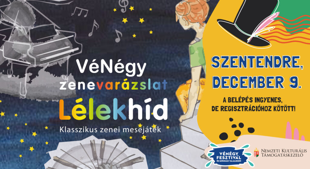 Kiemelt kép a VéNégy-Zenevarázslat: LÉLEKHÍD klasszikus zenei mesejáték című eseményhez