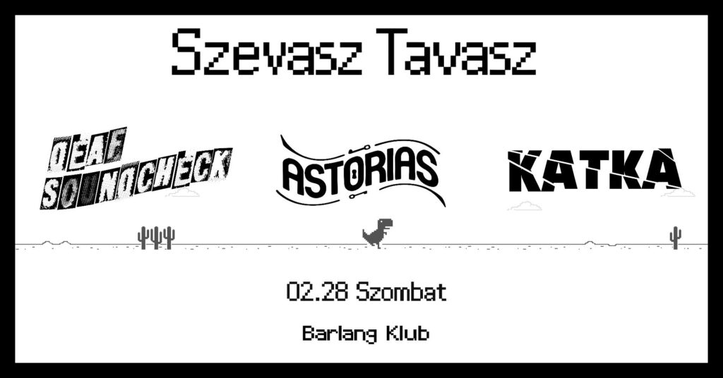 Kiemelt kép a SZEVASZ TAVASZ, TAVASZINDÍTÓ KONCERT | DEAF SOUNDCHECK, KATKA, ASTORIAS // Barlang című eseményhez