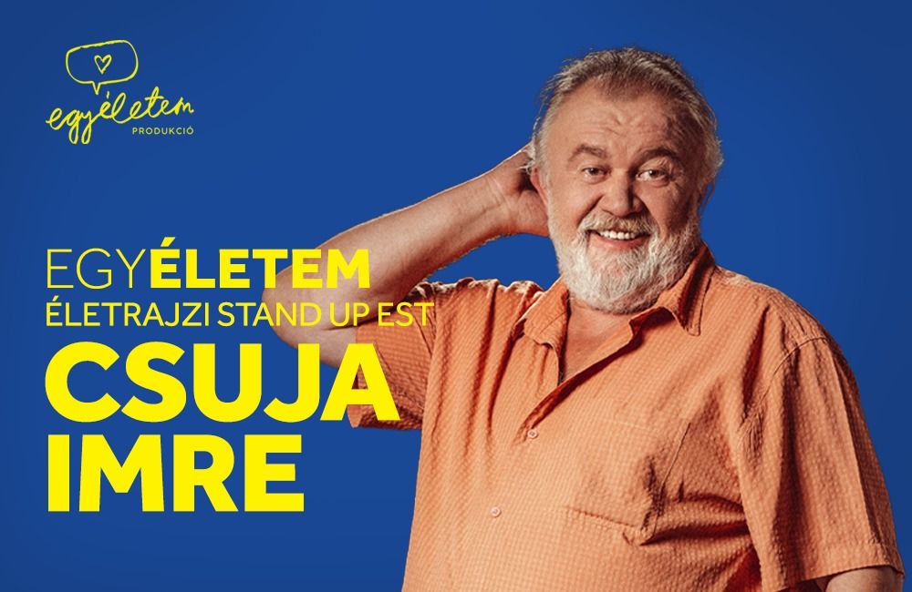 Kiemelt kép a EgyÉletem: CSUJA IMRE életrajzi stand up est című eseményhez