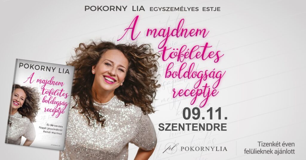 Kiemelt kép a A MAJDNEM TÖKÉLETES BOLDOGSÁG RECEPTJE - Pokorny Lia egyszemélyes estje című eseményhez