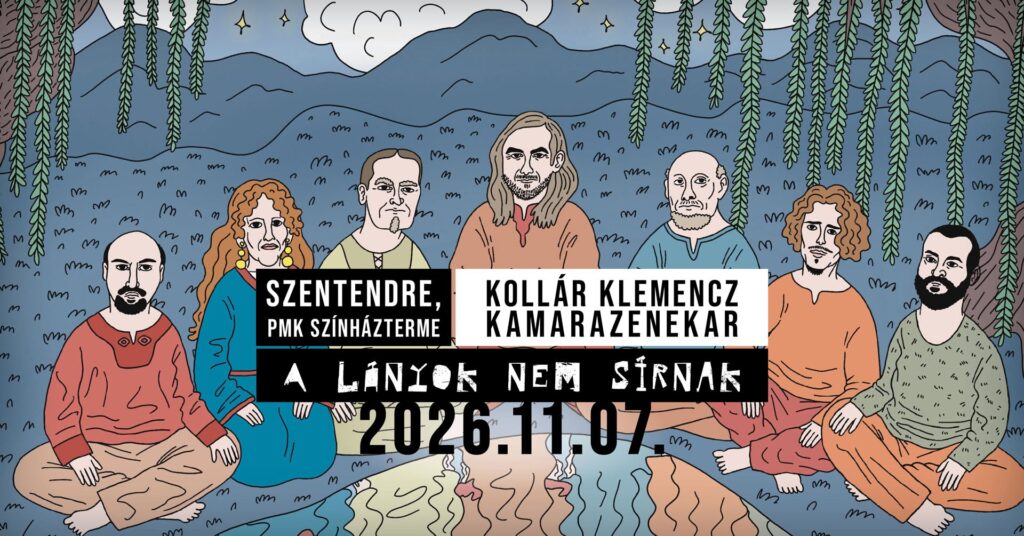 Kiemelt kép a Kollár Klemencz Kamarazenekar: A LÁNYOK NEM SÍRNAK című eseményhez